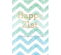 Happy 21st -21 Reasons Why You Are Amazing: Twenty First Birthday Gift, Sentimental Journal Keepsake Book With Inspirational Quotes for Young Men. ... Than A Card! (Birthday Card Gifts for Boys)