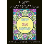 Happy 21st Birthday Coloring Book: 40 Patterned Stress Relief Adult Coloring Pages For A 21st Birthday. A Great Birthday Gift Adult Coloring Book