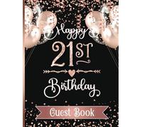 Happy 21st Birthday Guest Book: Hardcover Sign-In Book for Twenty-First Bday Party | Keepsake Memory Gift for Her | Rose Gold & Black Design with Faux Glitter