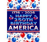 Happy 250th Birthday America 1776 - 2026 Novelty Notebook - Patriotic Balloons and Fireworks Design: 8.5" X 11" 140 Pages Wide Ruled Paperback