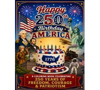 Happy 250th Birthday America: Coloring Book