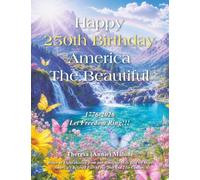 Happy 250th Birthday America The Beautiful: 1776-2026 Let Freedom Ring!!!