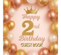 Happy 2nd Birthday Guest Book: A Pink and Gold Memory Journal to Celebrate Your Baby Girl’s Second Birthday - Includes Guest Sign-In, Wishes, Growth Record, Gift Log, and Keepsake Pages