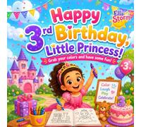 Happy 3rd Birthday, Little Princess!: A Fun Birthday Coloring Book for 3-Year-Old Girls with Cute, Easy Designs to Color, Celebrate, and Enjoy