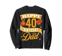 Happy 40th Birthday Dad Birthday 40 Years Old Sweatshirt