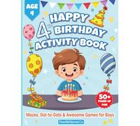 Happy 4th Birthday Activity Book for Boys: Mazes, Dot-to-Dots & Awesome Games to Make His 4th Birthday Special