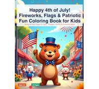 Happy 4th of July! Fireworks, Flags & Patriotic Fun Coloring Book for Kids: A Story-Based Coloring Adventure with Benny the Bear | 24 Bold & Easy Pages | Ages 4-8 | Perfect Independence Day Gift