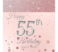 Happy 55th Birthday Guest Book: A Fabulous Memory Keepsake Birthday Party Gift for Women. With Sign-In, Messages/Wishes, Gift Log and Photo Pages. Rose Gold Cover.