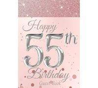 Happy 55th Birthday Guest Book: A Fabulous Memory Keepsake Birthday Party Gift for Women. With Sign-In, Messages/Best Wishes, Gift Log and Photo Pages. Glittering Rose Gold and Silver Cover.