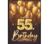 Happy 55th Birthday Guest Book: To collect best Wish message and photo from friends and family on Birthday party - Fun and Festive Keepsake Memory Book Gift