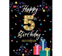 Happy 5th Birthday Sketchbook: A Kids Blank Sketchbook for Drawing and Doodles