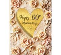 Happy 60th Anniversary: Wedding Anniversary Guest Book for congratulations and warm words from guests celebrating the Stone Jubeele with happy couple