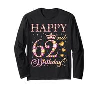 Happy 62nd Birthday 62 Years Old Men Women Birthday Party Long Sleeve T-Shirt