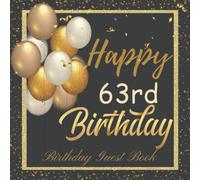 Happy 63rd Birthday Guest Book: Birthday Sign in book for Guests Black and Gold Guest book for those who are born in 1957: Black and Gold Birthday ... BONUS Gift Tracker Log+ Keepsake pages.