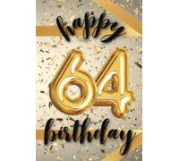 Happy 64th Birthday: 64th Birthday Card Notebook-Style for Woman or Man - Balloons Gold Confetti & Ribbons