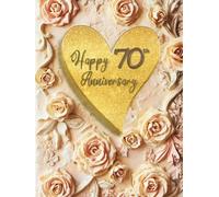Happy 70th Anniversary: Wedding Anniversary Guest Book for congratulations and warm words from guests celebrating the Stone Jubeele with happy couple