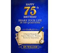 Happy 75th Birthday; The Journey So Far, Share Your Life in 100+ Questions, Tell Me Your Story (75th Birthday Gifts): A Special Keepsake to Capture Memories, Wisdom, and Stories for Generations