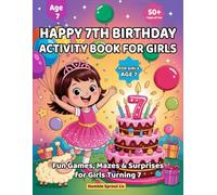 Happy 7th Birthday Activity Book for Girls: Fun Mazes, Games & Surprises to Make Her 7th Birthday Magical
