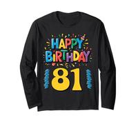 Happy 81st Birthday Apparel Bright and Fun Long Sleeve T-Shirt