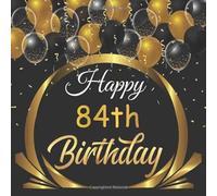 Happy 84th Birthday: Birthday Sign in book for Guests Black and Gold Guest book for those who are born in 1936: Black and Gold Birthday Guest Book / ... BONUS Gift Tracker Log+ Keepsake pages.