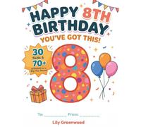 Happy 8th Birthday - You've Got This!: 30 Skills & 70+ Activities for a Big Year Ahead