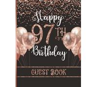 Happy 97th Birthday Guest Book: Hardcover Party Sign-In Messages for Ninety-Seven Year Old Women with Gift Log | Keepsake for Her | Rose Gold & Black Design with Faux Glitter