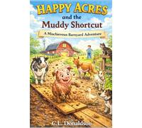Happy Acres and the Muddy Shortcut: A Mischievous Barnyard Adventure (Happy Acres Adventures)