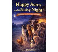 Happy Acres and the Noisy Night: A Mischievous Barnyard Adventure (Happy Acres Adventures)