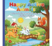 Happy Active Animals: A fun coloring book of cute pets playing outside.