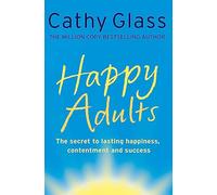 HAPPY ADULTS: A Comprehensive Self-Help Manual for Well-Being and Success