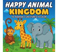 Happy Animal Kingdom: A Fun and Relaxing Coloring Book for Kids Ages 4-8 | 40 Adorable Creatures to Color