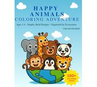 Happy Animals 150 Pages Coloring Adventure Book: 150 Big and Easy Animal Coloring Pages for Toddlers | Simple Bold Designs from Jungle, Farm, Ocean, ... and Glow - Animal Kingdom - coloring books)