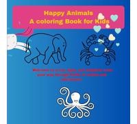 HAPPY Animals: A Coloring Book For Kids 100 Fun and Cute Animal Illustrations for Kids Ages 3-8 | Bold Outlines & Simple Designs for Easy Coloring