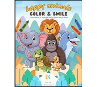 Happy Animals: Color & Smile!: A Coloring Book for Bright Kids with Big Dreams and Big Smiles