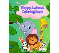 Happy Animals Coloring Book For Kids Ages 3-7: Fun an easy Animal Coloring Pages For Little Hands in just 8.5*11 in. For Boys & Girls Who Love Cute Animals And Colors.