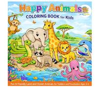 Happy Animals Coloring Book for Kids: Fun & Friendly Land and Ocean Animals for Toddlers and Preschoolers Ages 3-6