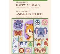 Happy Animals Cross-Stitch: 32 Easy-to-follow Patterns featuring Lion, Owl, Giraffe and More!