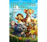 Happy Animals from All Over the World Coloring Book: Packed with 60+ Simple Designs of Cute & Happy Animals from Across the World. Perfect for All Ages. (Fun Coloring Books For Kids)