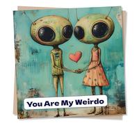 Happy Anniversary or Birthday Card for Partner - Funny and Lighthearted - You are My Weirdo - Alien - for Husband, Wife, Girlfriend, Boyfriend - Valentines