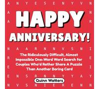 Happy Anniversary: The Ridiculously Difficult, Almost Impossible One-Word Word Search For Couples Who’d Rather Share A Puzzle Than Another Boring Card