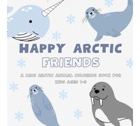 Happy Arctic Friends: A Mini Arctic Animal Coloring Book for Kids Ages 1-5 | Cute and Easy Polar Animal Pages with Names for Learning Fun (Happy Friends Mini Coloring Books)