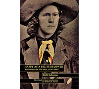 Happy As a Big Sunflower: Adventures in the West, 1876-1880