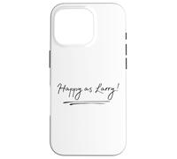 Happy As Larry Funny British Aussie To Say Cheerful Happines Case for iPhone 16 Pro
