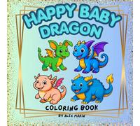 HAPPY BABY DRAGON COLORING BOOK: cute baby dragon drawings to be colored