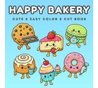 Happy Bakery: Cute & Easy Kawaii Coloring Book with Color & Cut Pages, Cozy Bakery Scenes, Adorable Dessert Characters, Cute Pastries, Cakes, Cookies, ... & Sweet Treats for Relaxing Creative Fun
