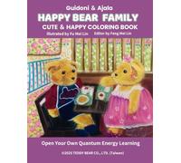 HAPPY BEAR FAMILY: Coloring Book for Adults and Teens , Cute , Animals, Bear, Girl, Friends, Family, Flowers, Happy,Beautiful , Art, Relaxation,Cute Things. (CUTE & HAPPY COLORING BOOK)