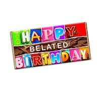 Happy Belated Birthday Novelty Chocolate Bar Wrapper Gift Present for Anyone (#1291) (without chocolate bar)