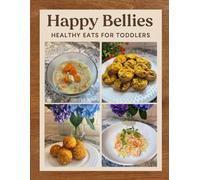 Happy Bellies: Healthy Eats for Toddlers