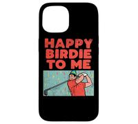 Happy Birdie To Me Golf Player Birthday Party Golfing Case for iPhone 15
