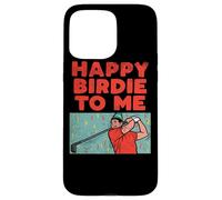 Happy Birdie To Me Golf Player Birthday Party Golfing Case for iPhone 15 Pro Max